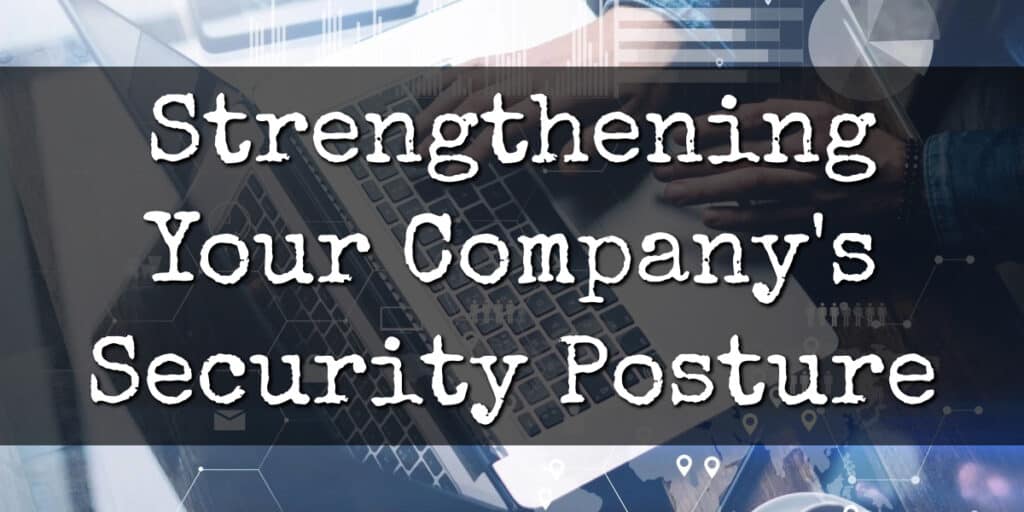 How to Assess and Strengthen Your Company's Security Posture